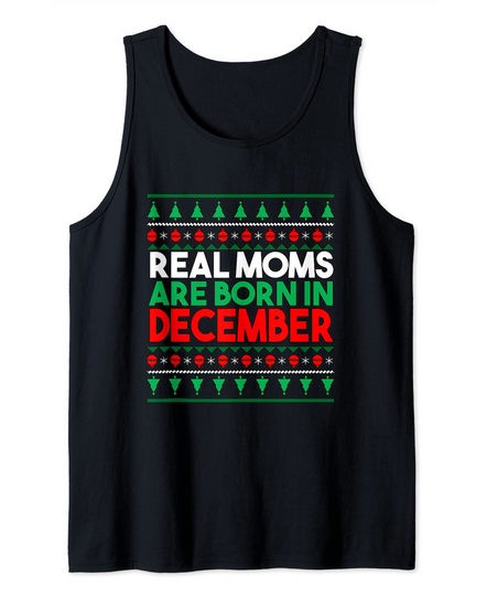 Real Moms Are Born In December Tank Top