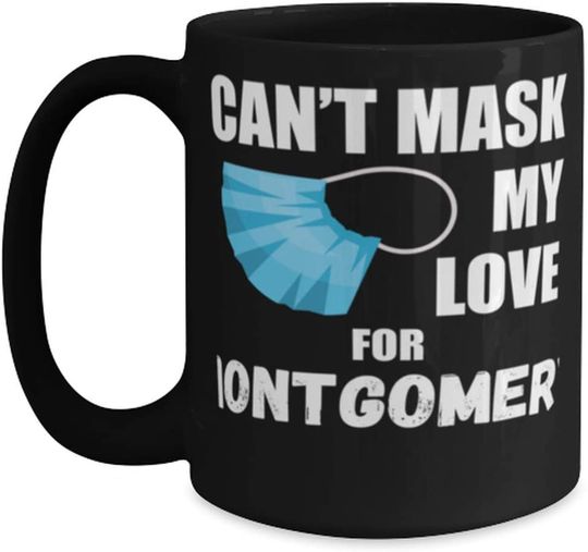 Cant Mask My Love For Montgomery Coffee Mug, black
