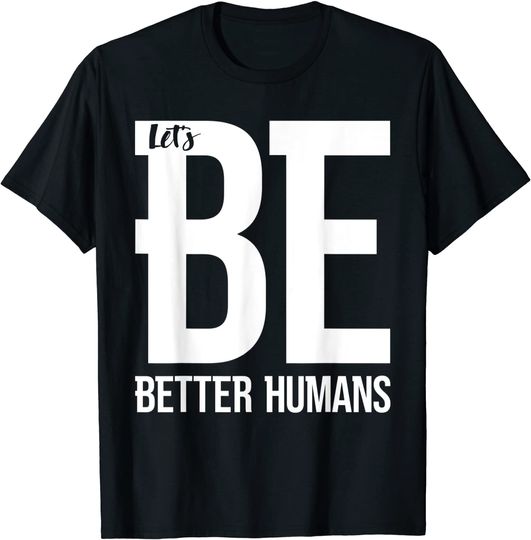 Let's Be Better Humans Vintage T-Shirt