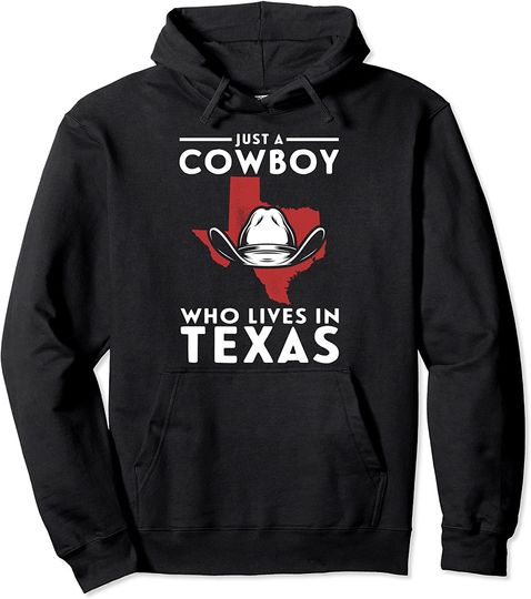 Just A Cowboy Who Lives In Texas Pullover Hoodie