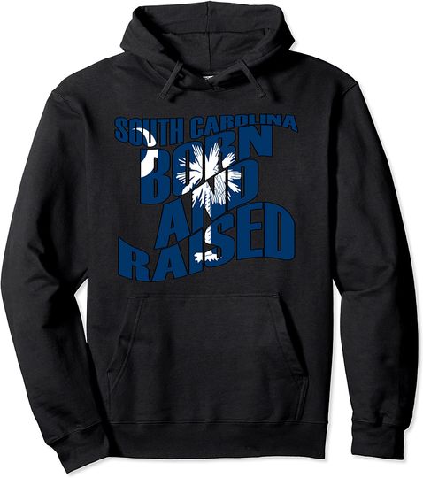 South Carolina Born and Raised Flag Pullover Hoodie
