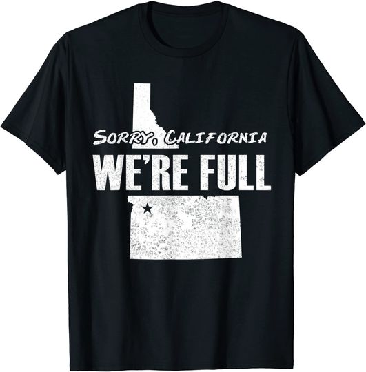 Sorry California, IDAHO is full - state boise freedom T-Shirt