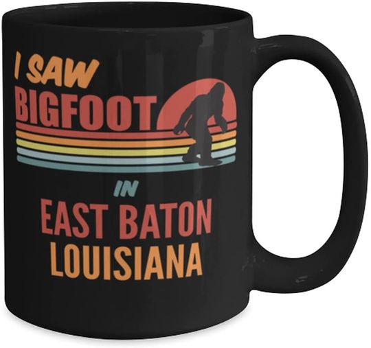 I Saw Bigfoot In East Baton Rouge Parish Louisiana Coffee Mug black