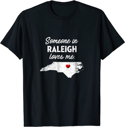Someone In Raleigh Loves Me T Shirt