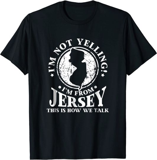 I'm Not Yelling I'm From New Jersey Love T-Shirt