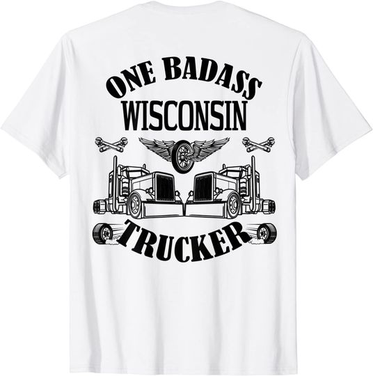 Wisconsin Trucker Shirt Truck Driver Bad Ass Big Rig T-Shirt