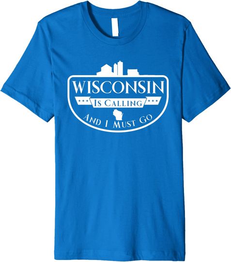 Wisconsin is Calling and I Must Go Farm Scene Premium T-Shirt