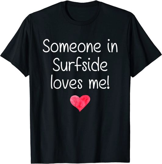 Someone In SURFSIDE FL FLORIDA Loves Me T-Shirt