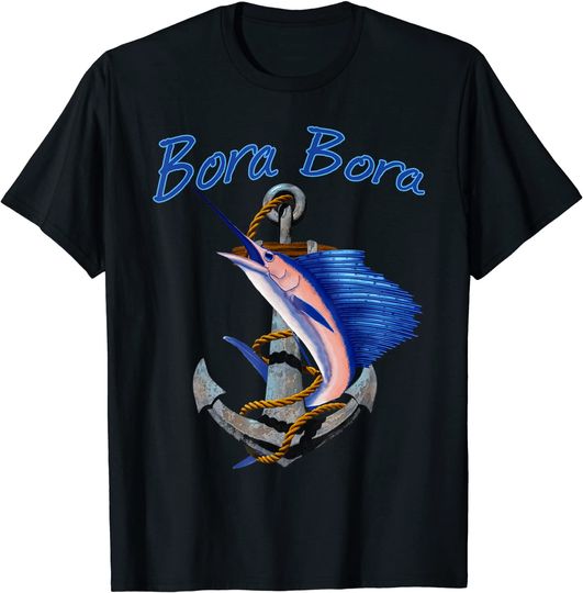 Bora Bora Swordfish Marlin Sailfish Deep Sea Fishing Anchor T-Shirt