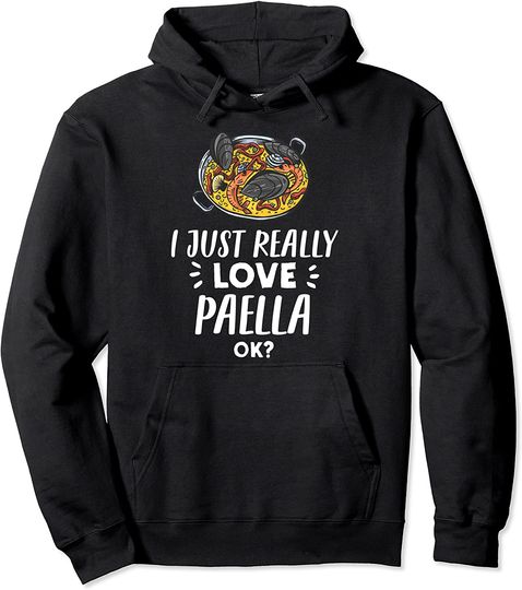 I Just Really Love Paella Pullover Hoodie