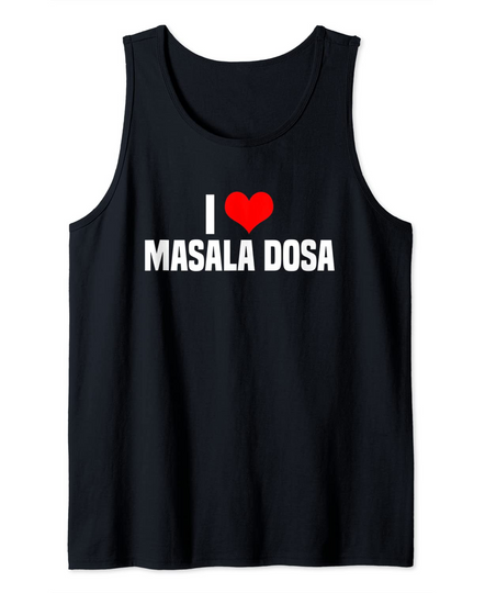 I Love Masala Dosa lover Tank Top