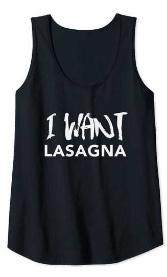 I want lasagna Tank Top
