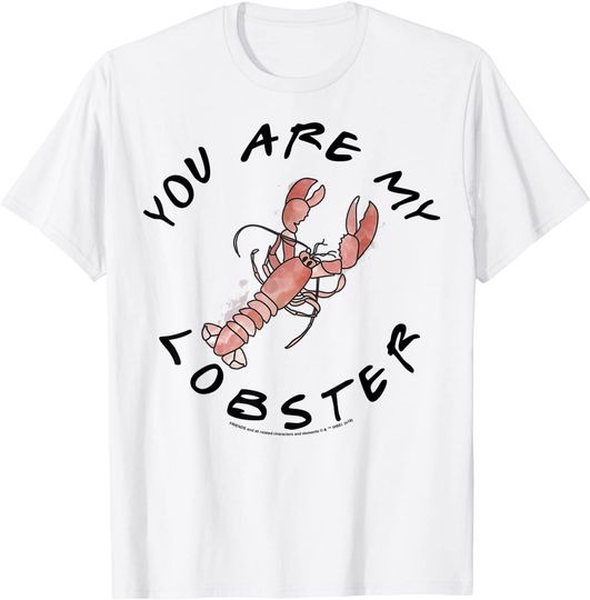 Friends You Are My Lobster T-Shirt