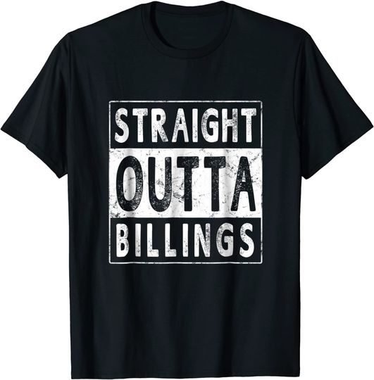 Straight Outta Billings USA City State T Shirt