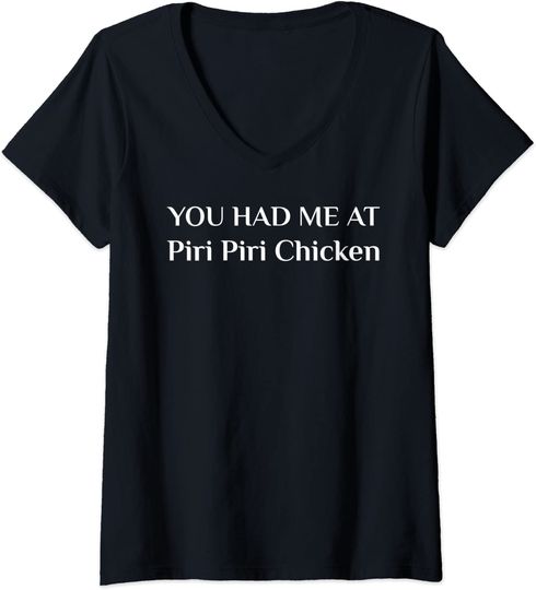 You Had Me At Piri Piri Chicken Portuguese Food Fans V-Neck T-Shirt