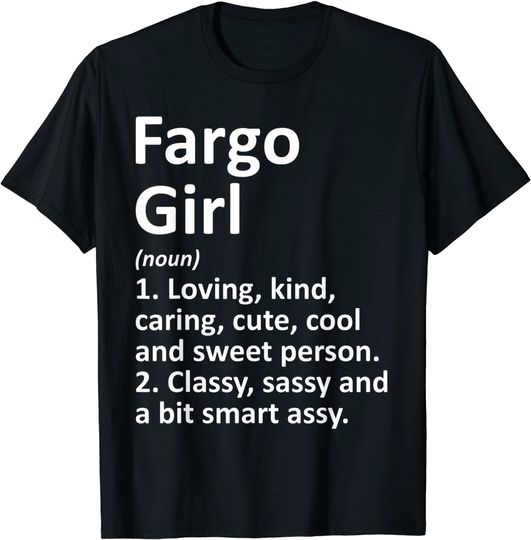 Fargo Girl North Dakota T Shirt