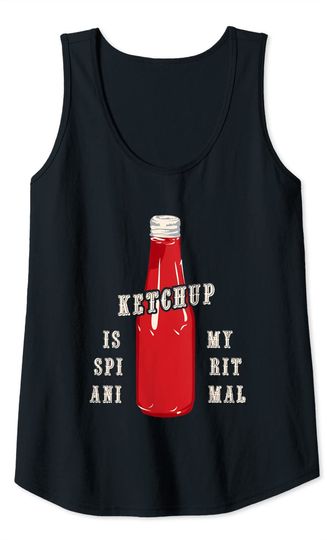 Ketchup is my spirit animal Tank Top