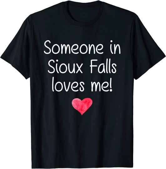 Someone In SIOUX FALLS SD SOUTH DAKOTA Loves Me City Gift T-Shirt
