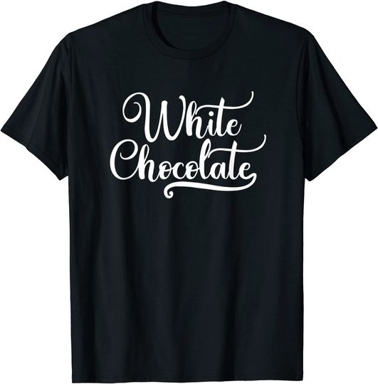 White Chocolate T Shirt