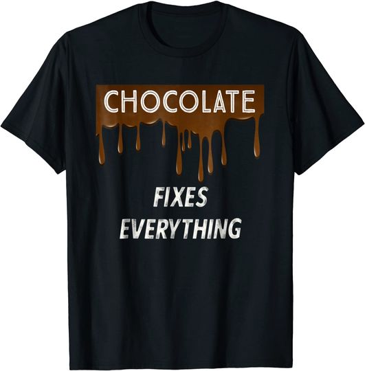 Chocolate Fixes Everything T Shirt