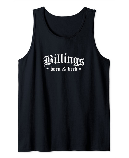 Billings Born And Bred Resident Montana Tank Top