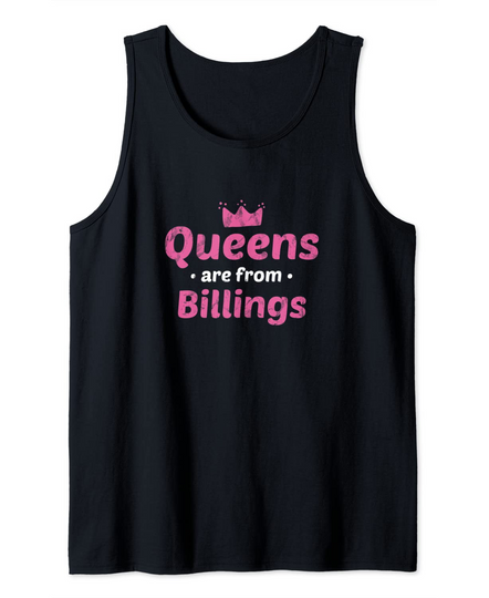 Queens Are From Billings Montana Hometown Tank Top