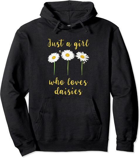 Daisy Flowers and Bees Graphic Just A Girl Who Loves Daisies Pullover Hoodie