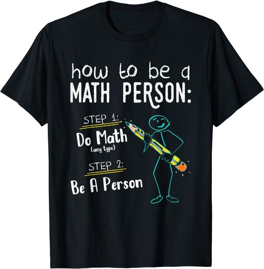 How To Be A Math Person T Shirt