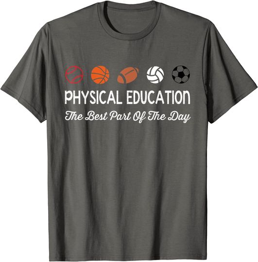 Physical Education Best Part of The Day T Shirt