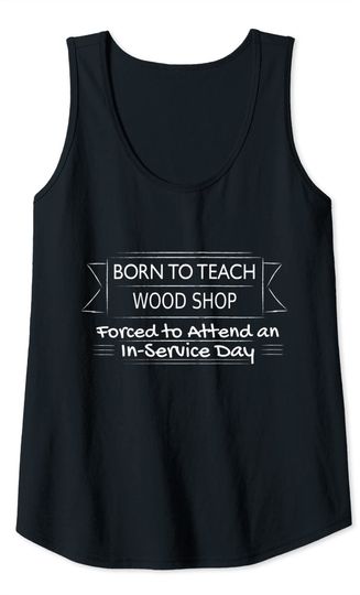 Funny Wood Shop Teacher Back to School Tank Top