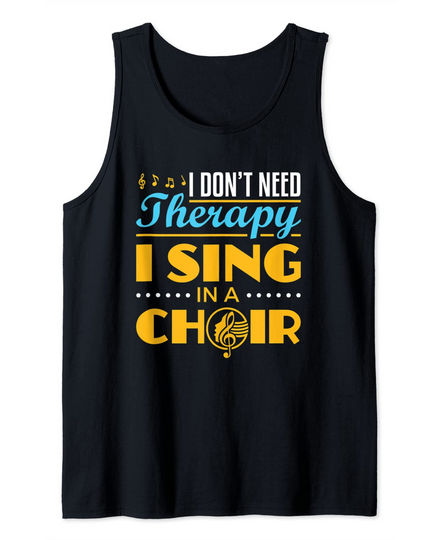 Choir Singer I Don't Need Therapy Tank Top
