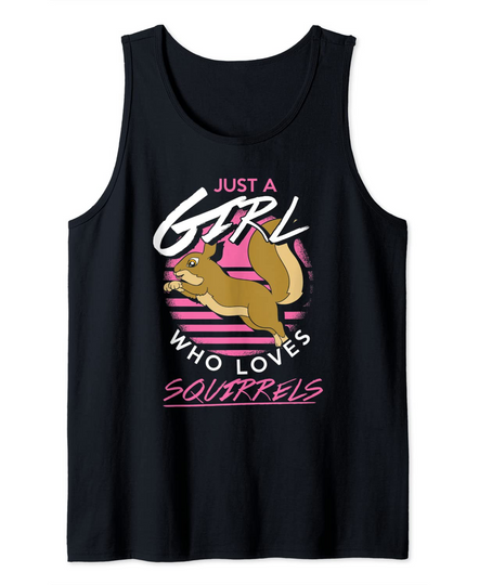 Animal Lover Gift Just A Girl Who Loves Squirrels Tank Top