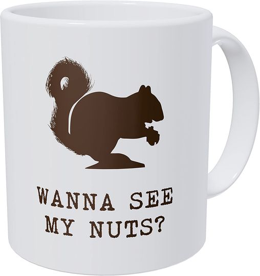 Squirrel, Wanna See My Nuts? Coffee Mug