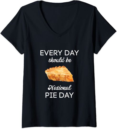 Everyday Should Be National Pie Day V-Neck T-Shirt