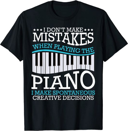 I Don't Make Mistakes Piano Pianist Music Instrument T Shirt