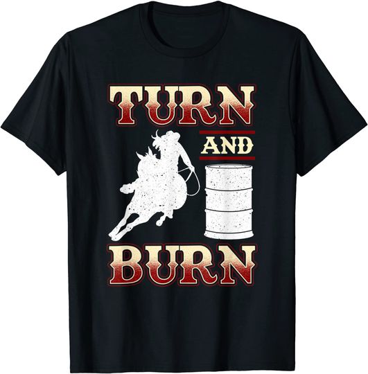 Barrel Racing Turn 'N Burn Rodeo Tin Can Chaser Gifts T-Shirt