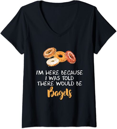 I Was Told There Would Be Bagels - National Bagel Day Foodie V-Neck T-Shirt