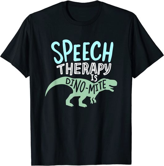 Speech Is Dino Mite Is Perfect For Therapists T Shirt