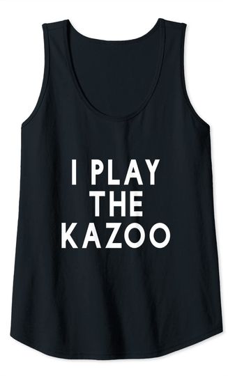 I play the kazoo Tank Top