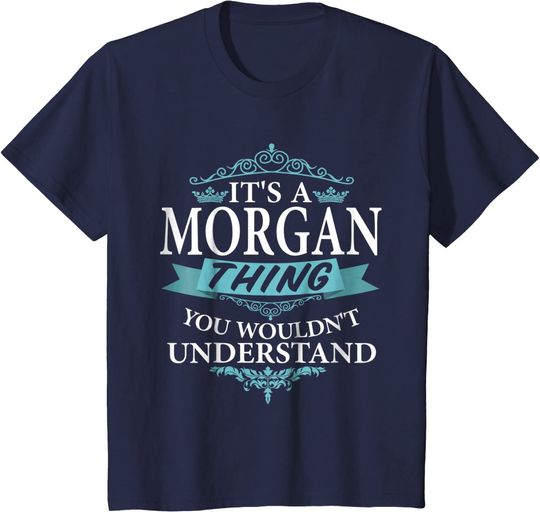 It's a Morgan Thing You Wouldn't understand V4 T-Shirt