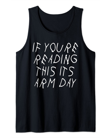 If You're Reading This It's Arm Day Gym Lift Parody Tank Top