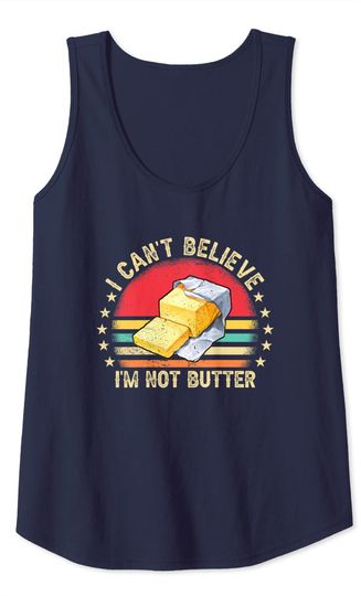 I can't believe i'm not butter Tank Top