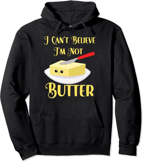 Cute I Can't Believe I'm Not Butter Kawaii Quote Funny Pullover Hoodie