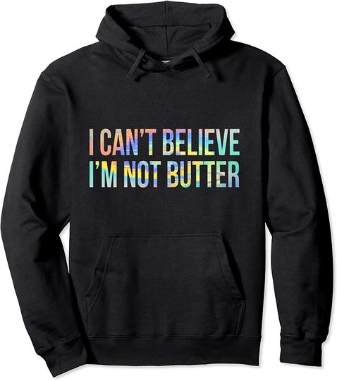 I Can't Believe I'm Not Butter Vintage Pullover Hoodie