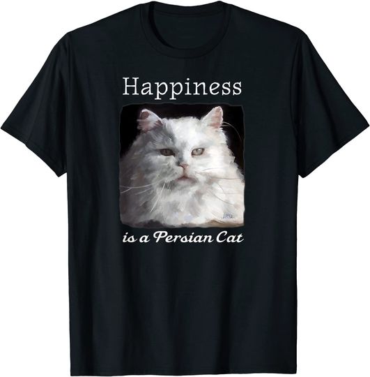 Happiness Is A Persian Cat T Shirt