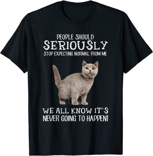 Never Expect Normal From British Shorthair T Shirt