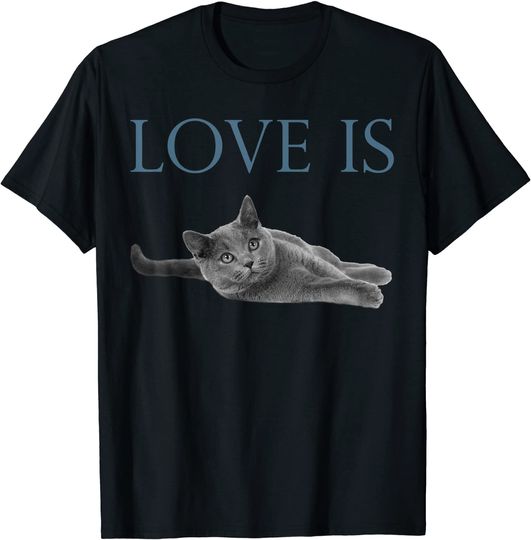 Love Is British Shorthair Cat T Shirt