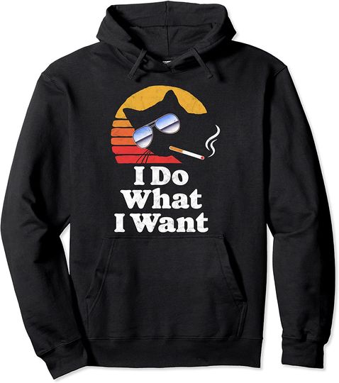I Do What Want Cool Funny Cat & Retro Sunglasses Smoking Pullover Hoodie