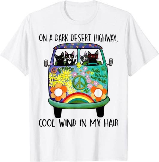 On A Dark Desert Highway Cool Wind In My Hair Hippie Cats T Shirt