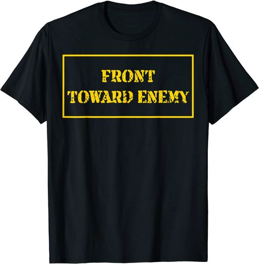 Front Toward Enemy Military Claymore Mine Inspired T Shirt